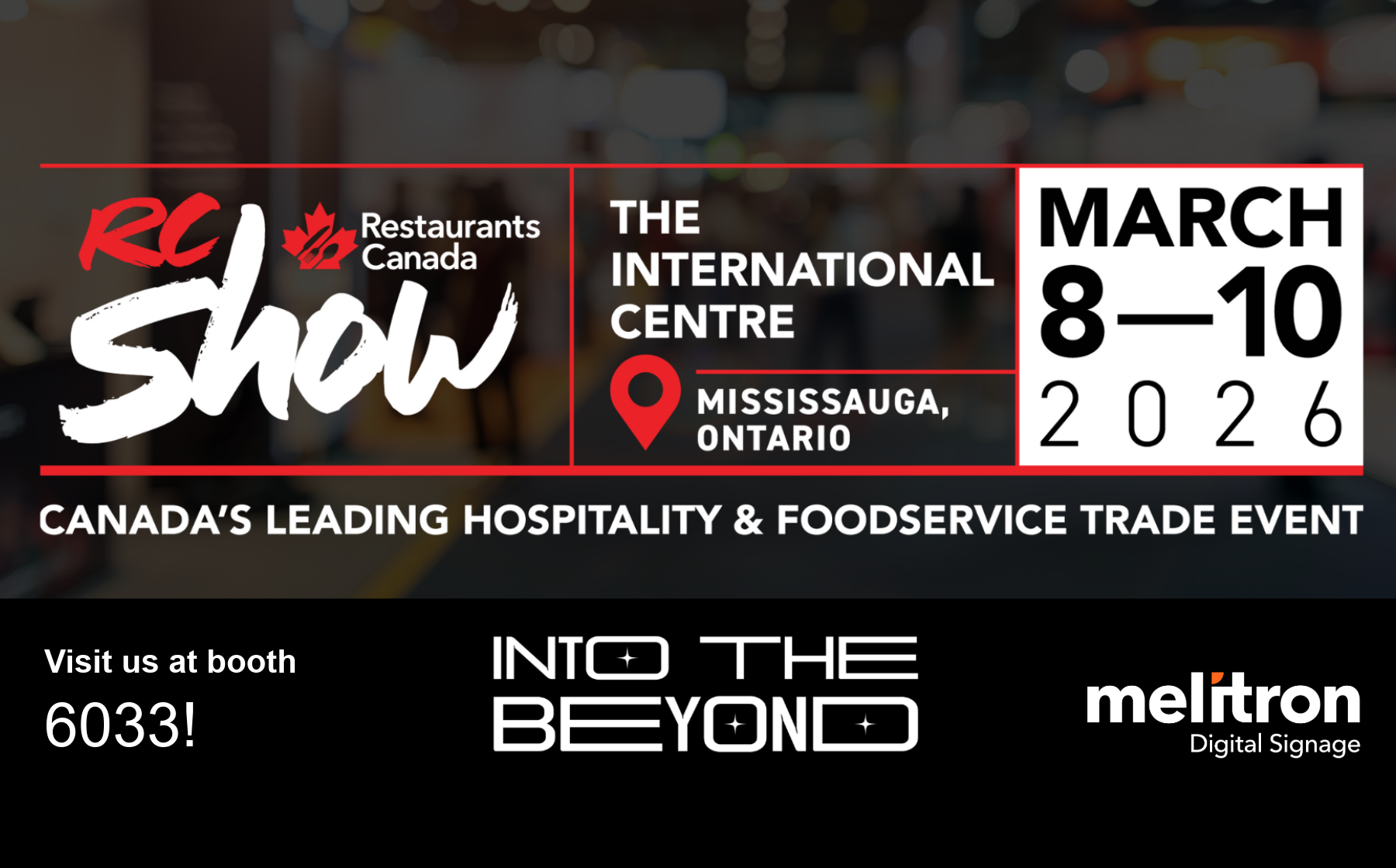 Restaurants Canada Show - The International Centre, Mississauga, Ontario - March 8-10, 2026. Visit us at booth 6033! Melitron Digital Signage